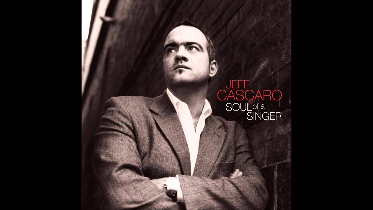 JEFF CASCARO - Soul Of A Singer (Not the video)
