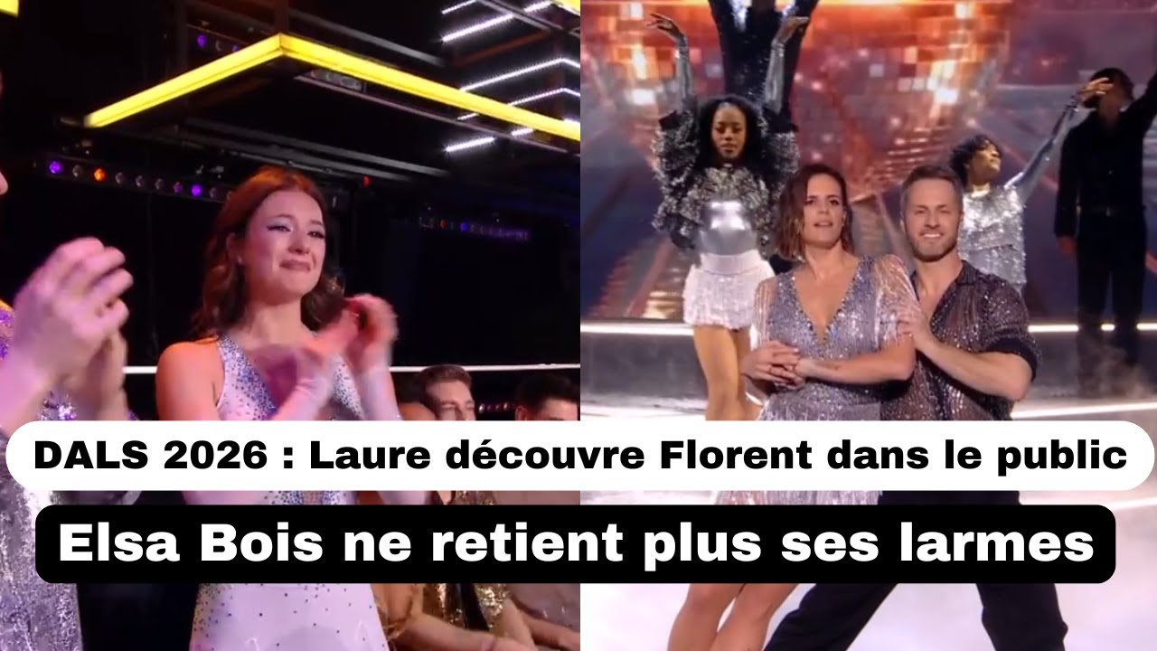 DALS 2026 : Laure découvre Florent dans le public, Elsa Bois ne retient plus ses larmes