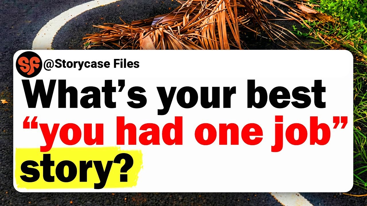 What's Your Best 'You Had One Job’ Story?