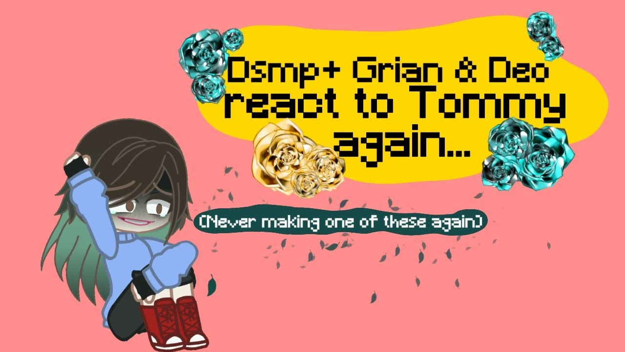 Dsmp+ Grian & Deo react to Tommy// My Au// (read desc)