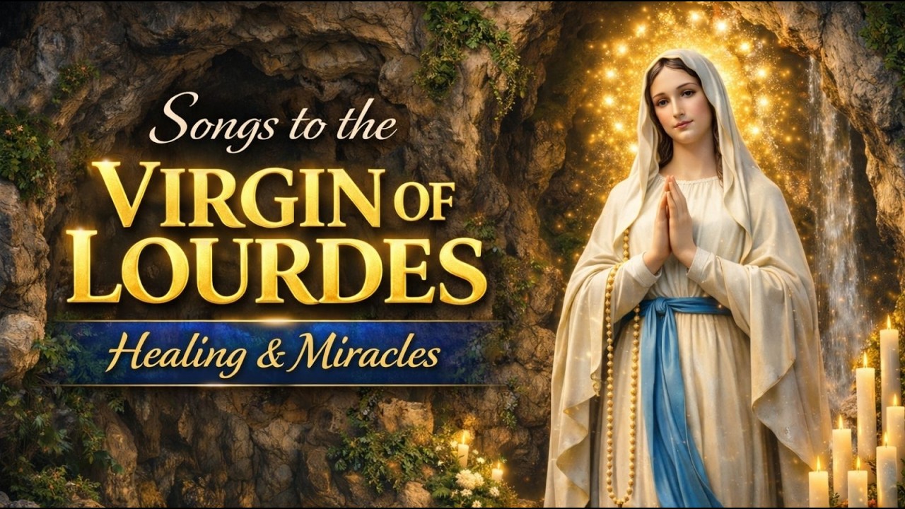 Songs to Our Lady of Lourdes 💙 Peace, Miracles & Healing 🙏 Deep Catholic Marian Worship