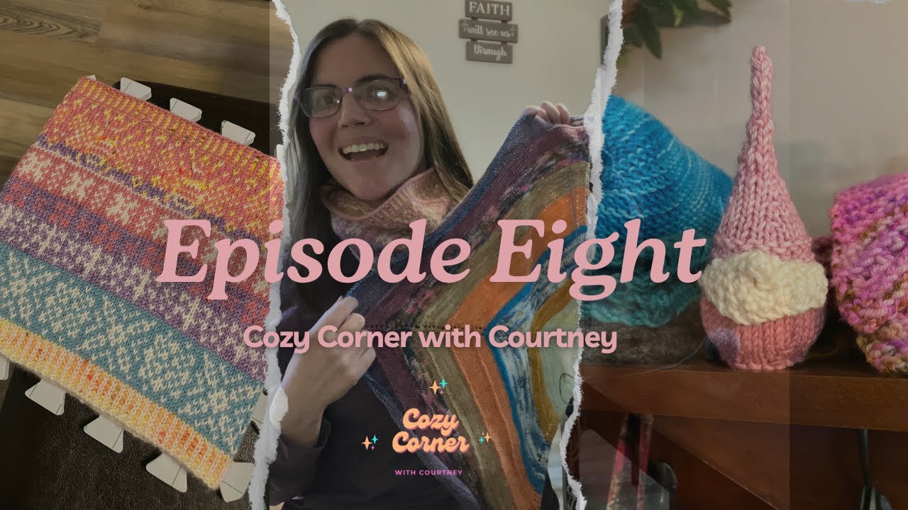 Episode Eight ~Cozy Corner with Courtney: A Finished Doodle, Gnomes!, In-Progress Boneyard Shawl
