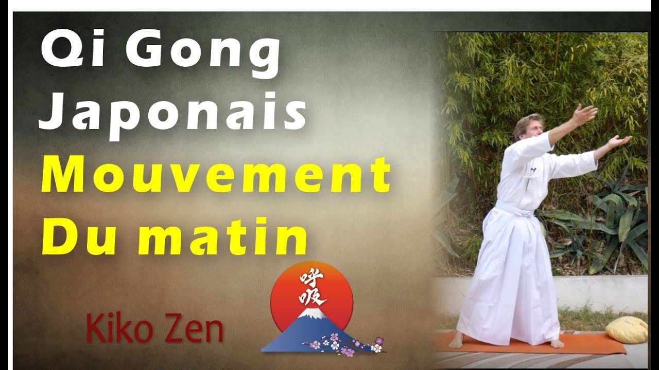Qi Gong Japonais - Kiko Zen, Mouvement du matin. Faire circuler l'énergie dans le corps