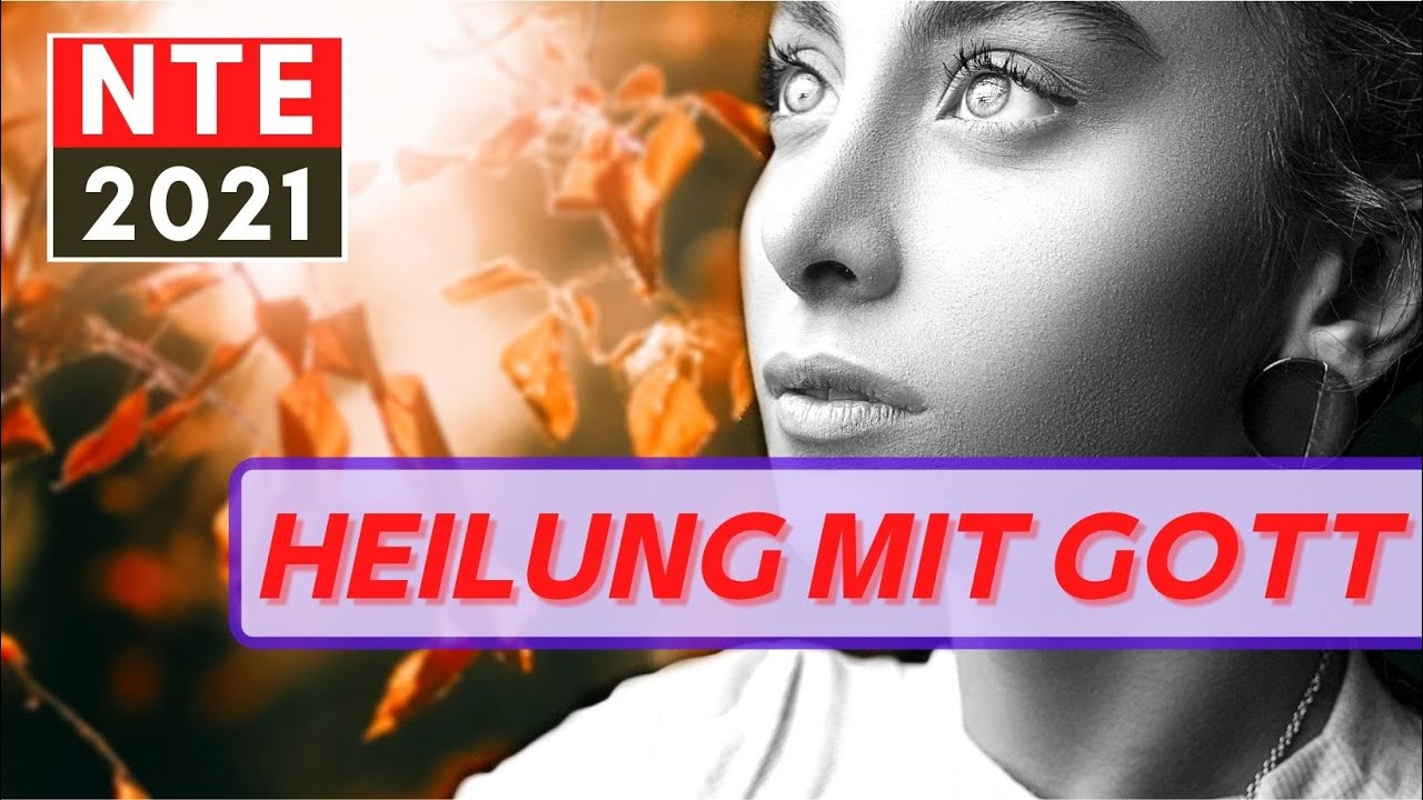 HEILUNG MIT GOTT. Nahtoderfahrungen - Diätpillen und wahre Schönheit 2021