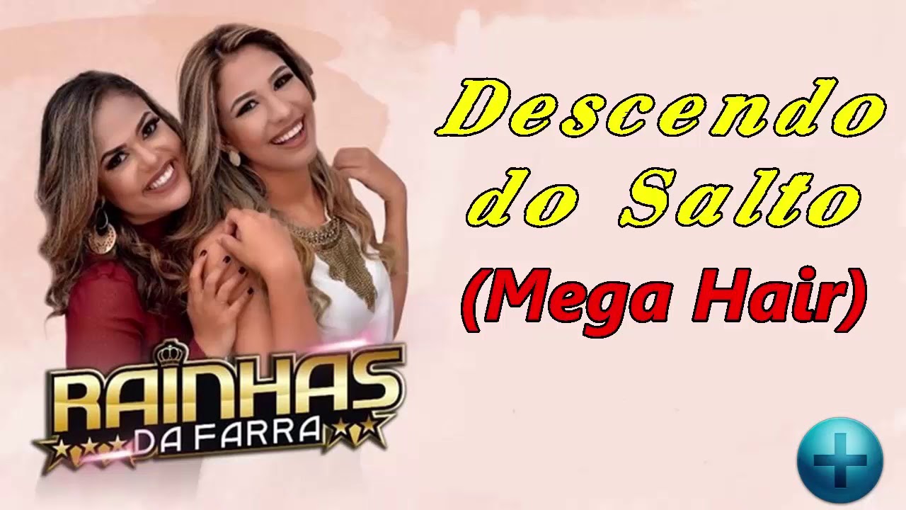 Rainhas da farra  - Descendo do Salto Mega hair