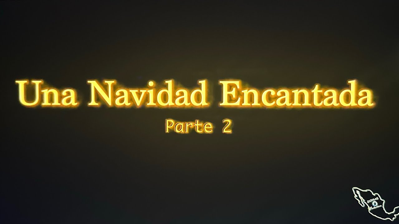 Una Navidad Encantada Parte 2