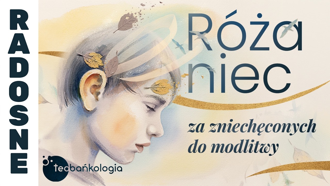 Różaniec Teobańkologia za zniechęconych do modlitwy | 02.03