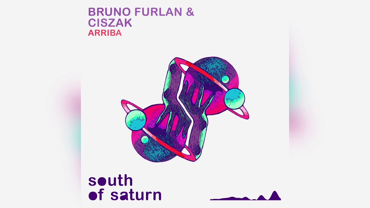 Bruno Furlan, Ciszak - Arriba (South of Saturn) OUT NOW