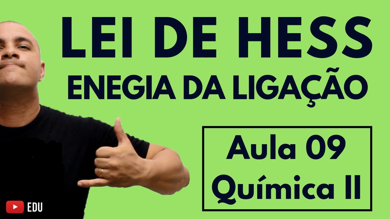 TERMOQUÍMICA: Calculando Delta H usando a LEI de HESS ou ENERGIA da LIGAÇÃO | Aula 09 (Química II)