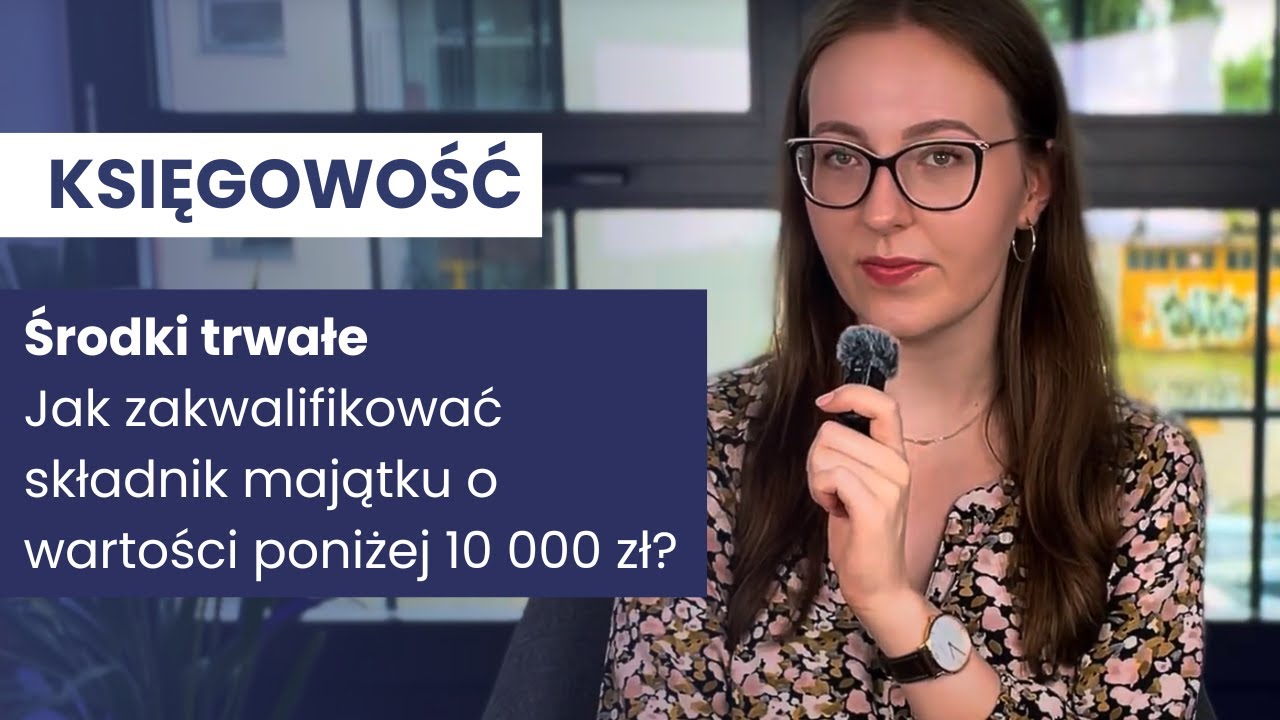 Środki trwałe: Jak zakwalifikować składnik majątku o wartości poniżej 10 000 zł?