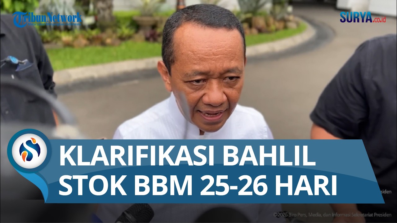 Klarifikasi Bahlil soal Stok BBM Indonesia Hanya Cukup 25-26 Hari: Bukan Kondisi Darurat