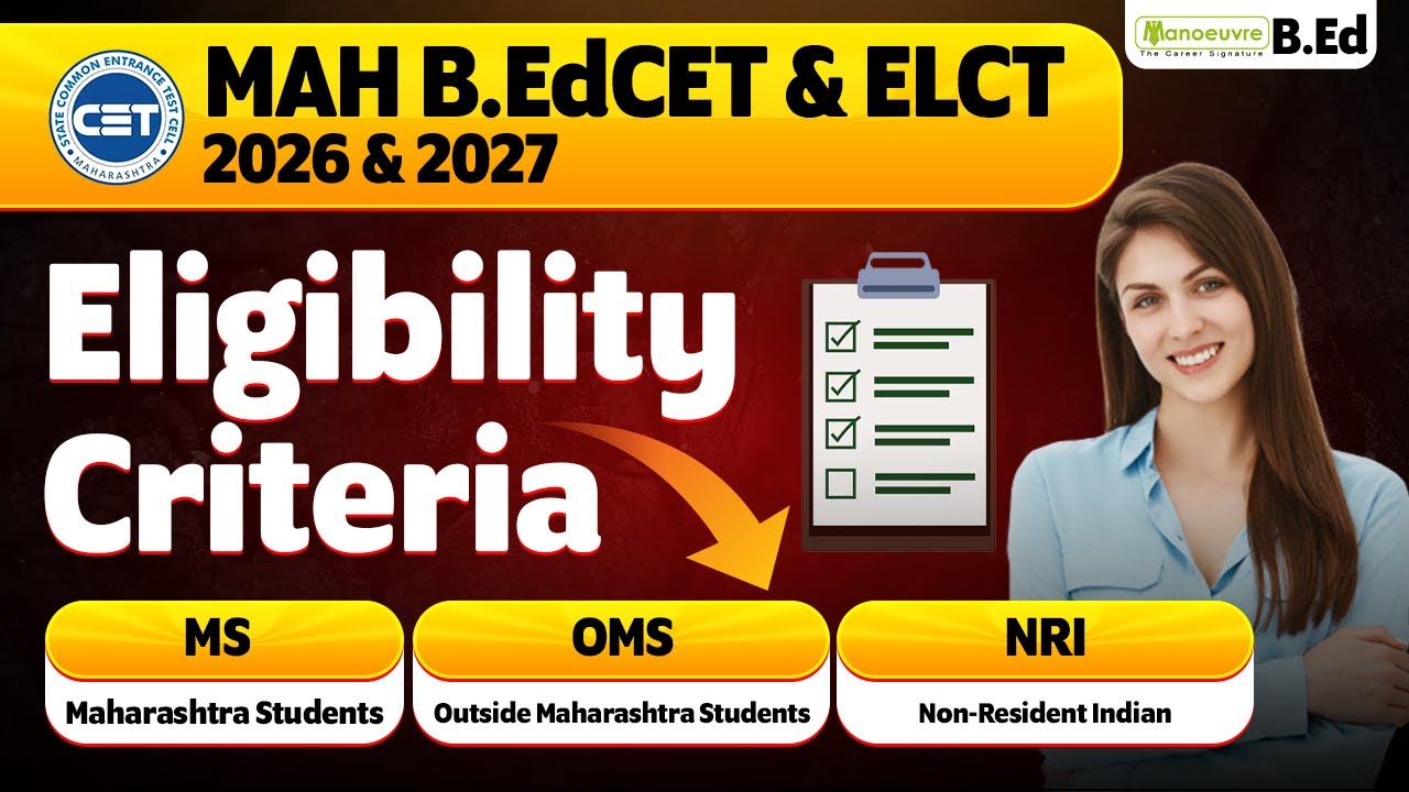 MAH B.ED CET & ELCT 2026 : Detailed Eligibility Criteria For MS | OMS | NRI Candidates explained