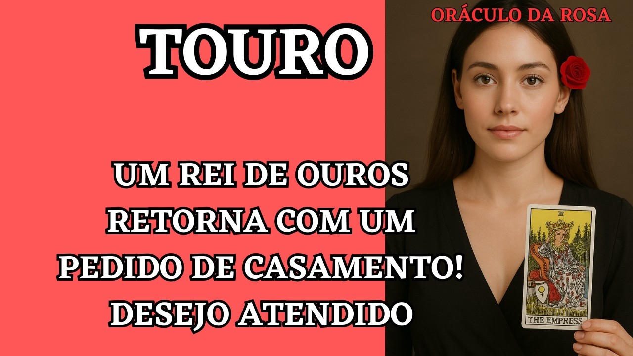 Touro - Um Rei de Ouros retorna com um pedido de CASAMENTO! Desejo atendido