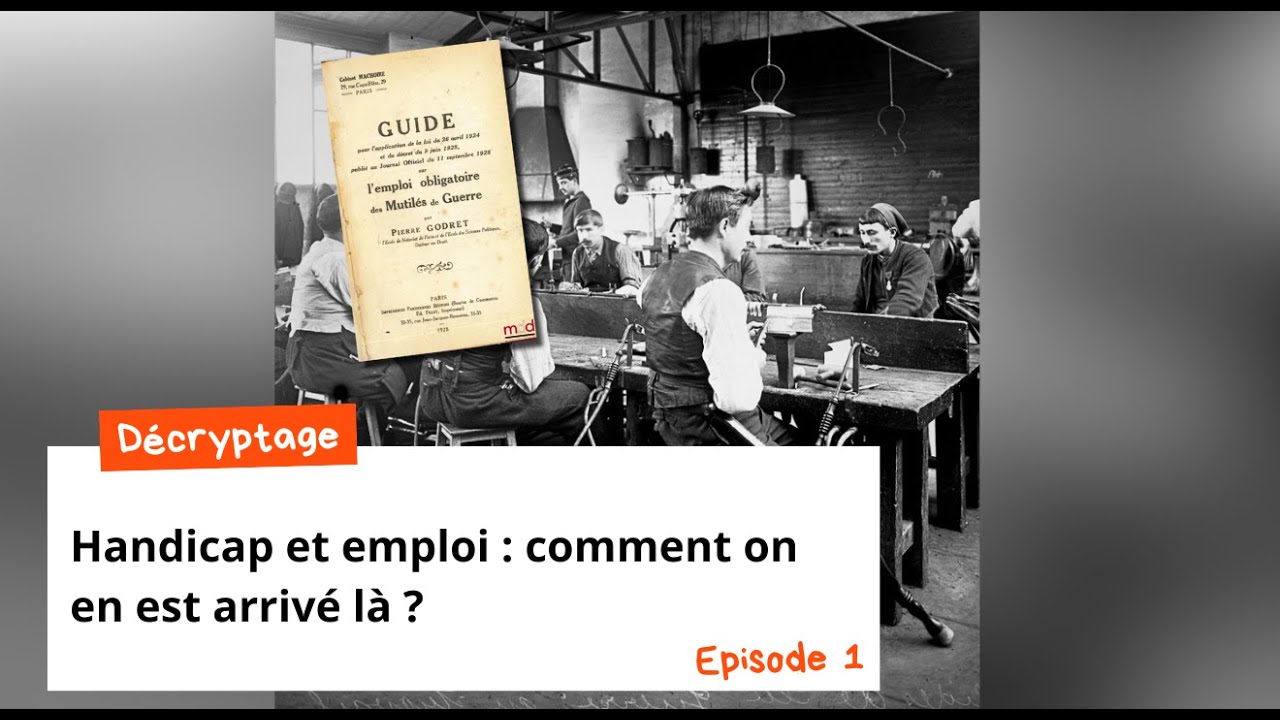 Handicap et emploi : comment on en est arrivé là ?  - Episode 1