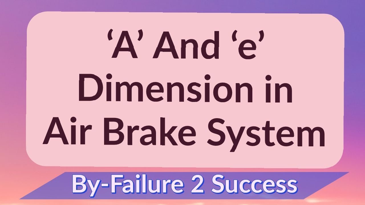 'A' and 'e' Dimension in the Air Brake System