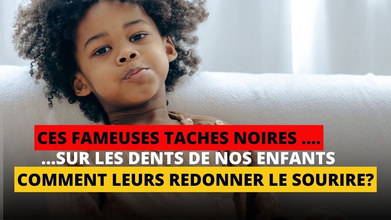😱 ATTENTION AUX TACHES NOIRES SUR LES DENTS DE NOS ENFANTS !