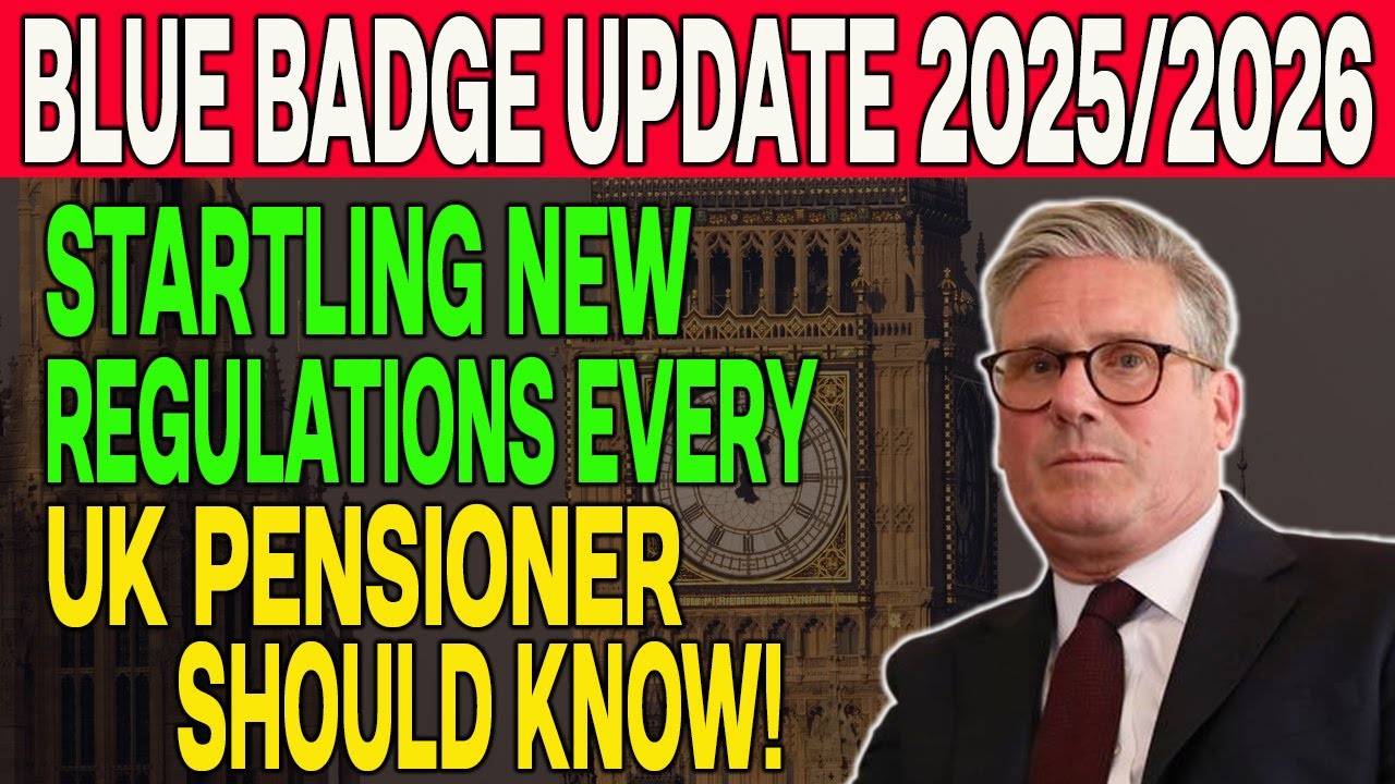 Blue Badge Update 2025/26: Startling New Rules Every UK Pensioner Must Know!