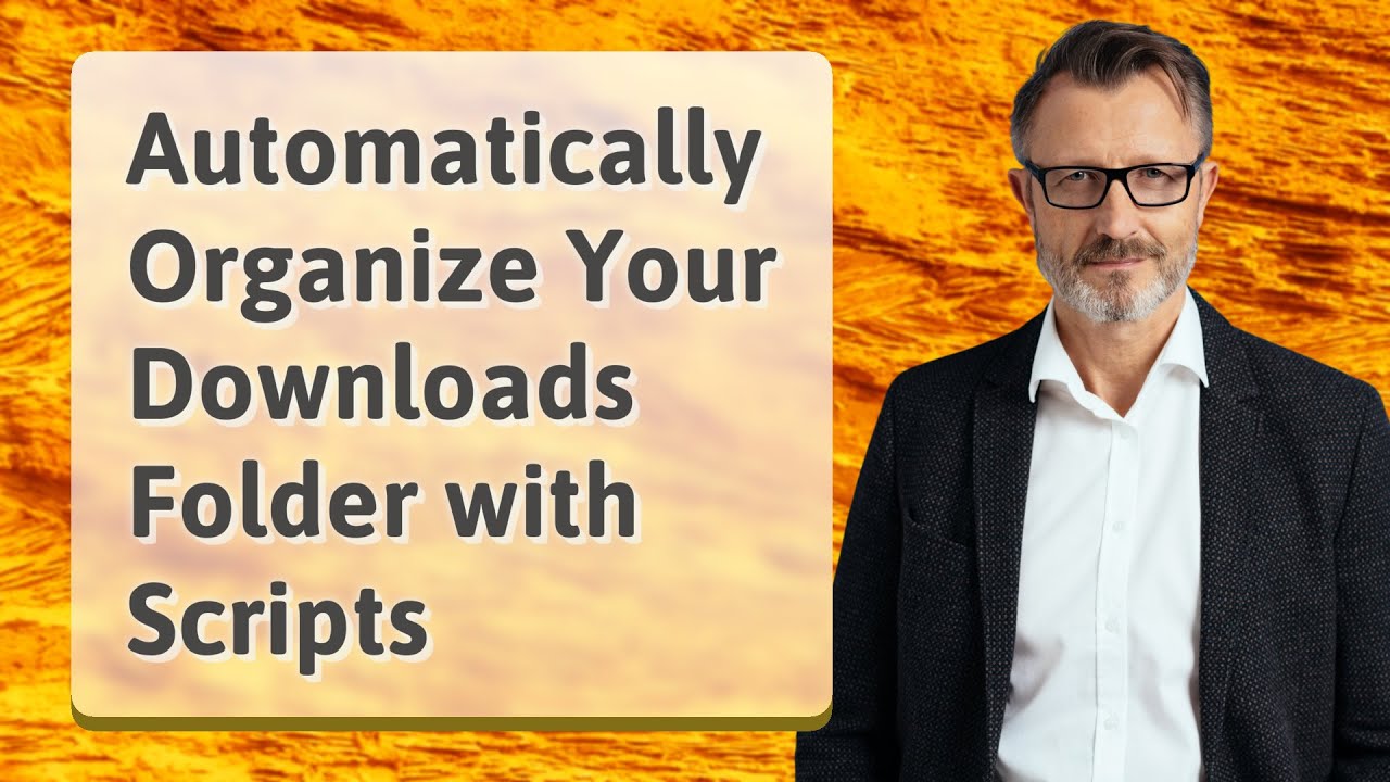 Automatically Organize Your Downloads Folder with Scripts