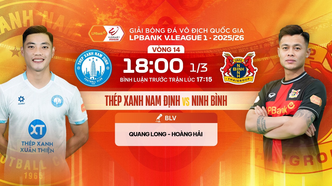 🔴TRỰC TIẾP: THÉP XANH NAM ĐỊNH - NINH BÌNH | LPBANK V.LEAGUE 1 25/26 - BÌNH LUẬN TRƯỚC TRẬN ĐẤU
