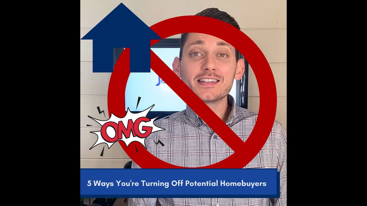 5 Ways You&rsquo;re Turning Off Potential Homebuyers