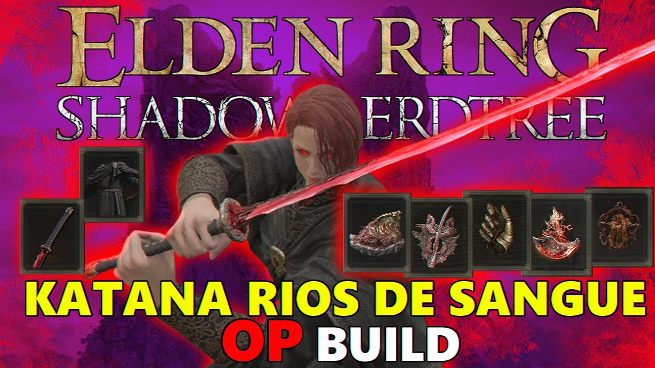 BUILD OP RIOS DE SANGUE A MELHOR KATANA MESMO COM NERF ? SHADOW OF THE ERDTREE