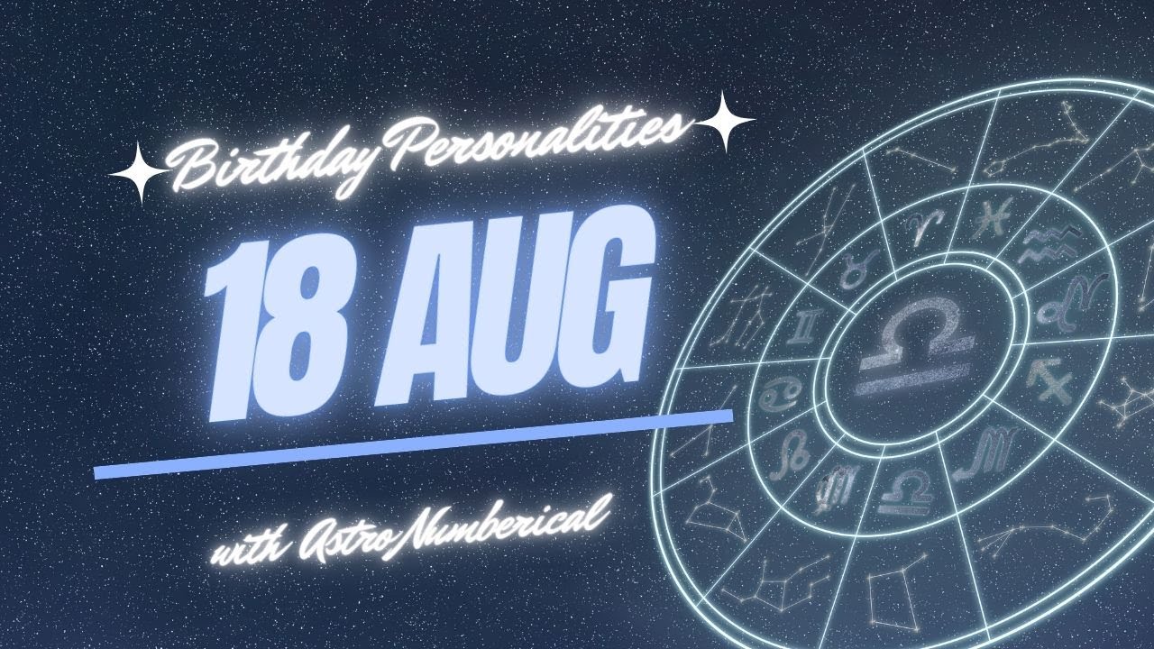 18 August Zodiac Horoscope: Birthday Personality & Traits Revealed