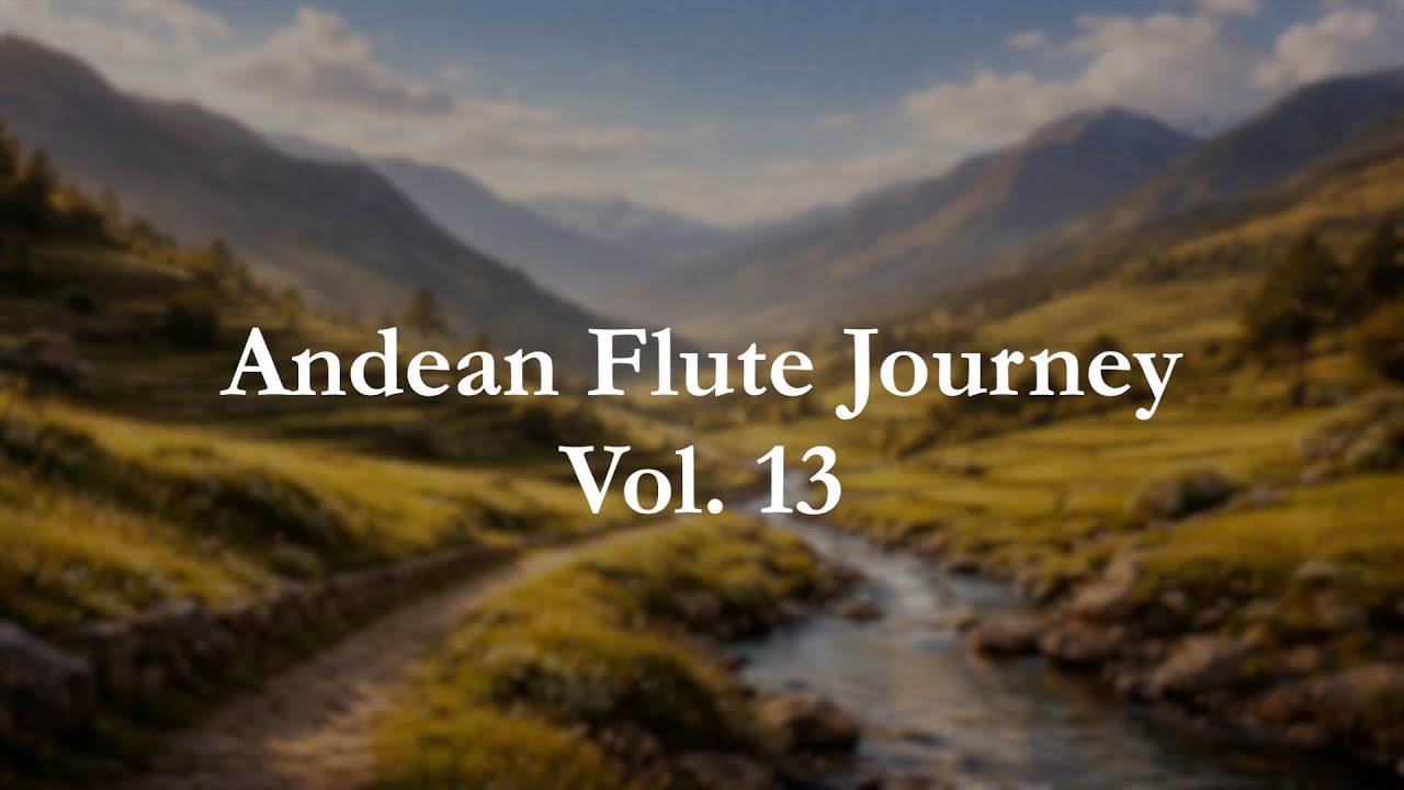 Heart of the Highlands | Wholesome Andean Flutes for Joy, Ease & Gentle Well-Being
