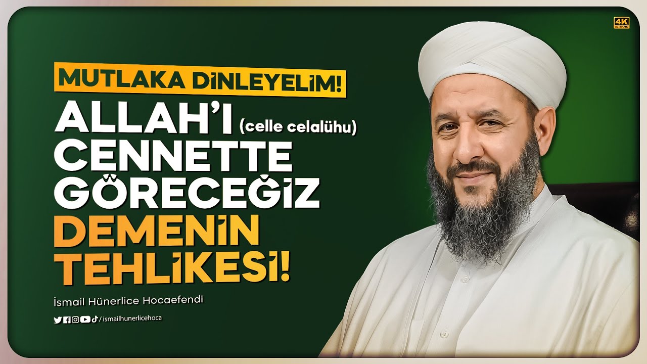 Mutlaka Dinleyelim! ''Allah'ı Cennette Göreceğiz'' Demenin Tehlikesi! - İsmail Hünerlice Hocaefendi
