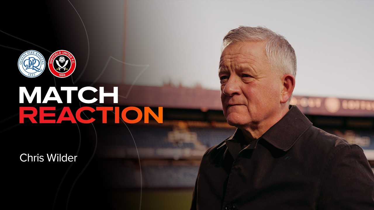 Chris Wilder | Queens Park Rangers 0-2 Sheffield United | Match Reaction