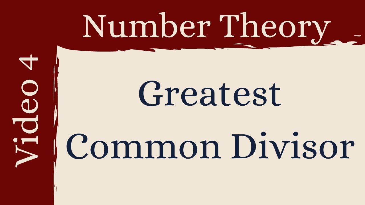 The Greatest Common Divisor -- Number Theory 4