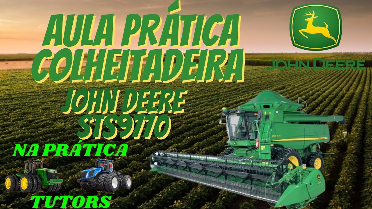 AULA PRÁTICA COM COLHEITADEIRA JOHN DEERE STS 9770