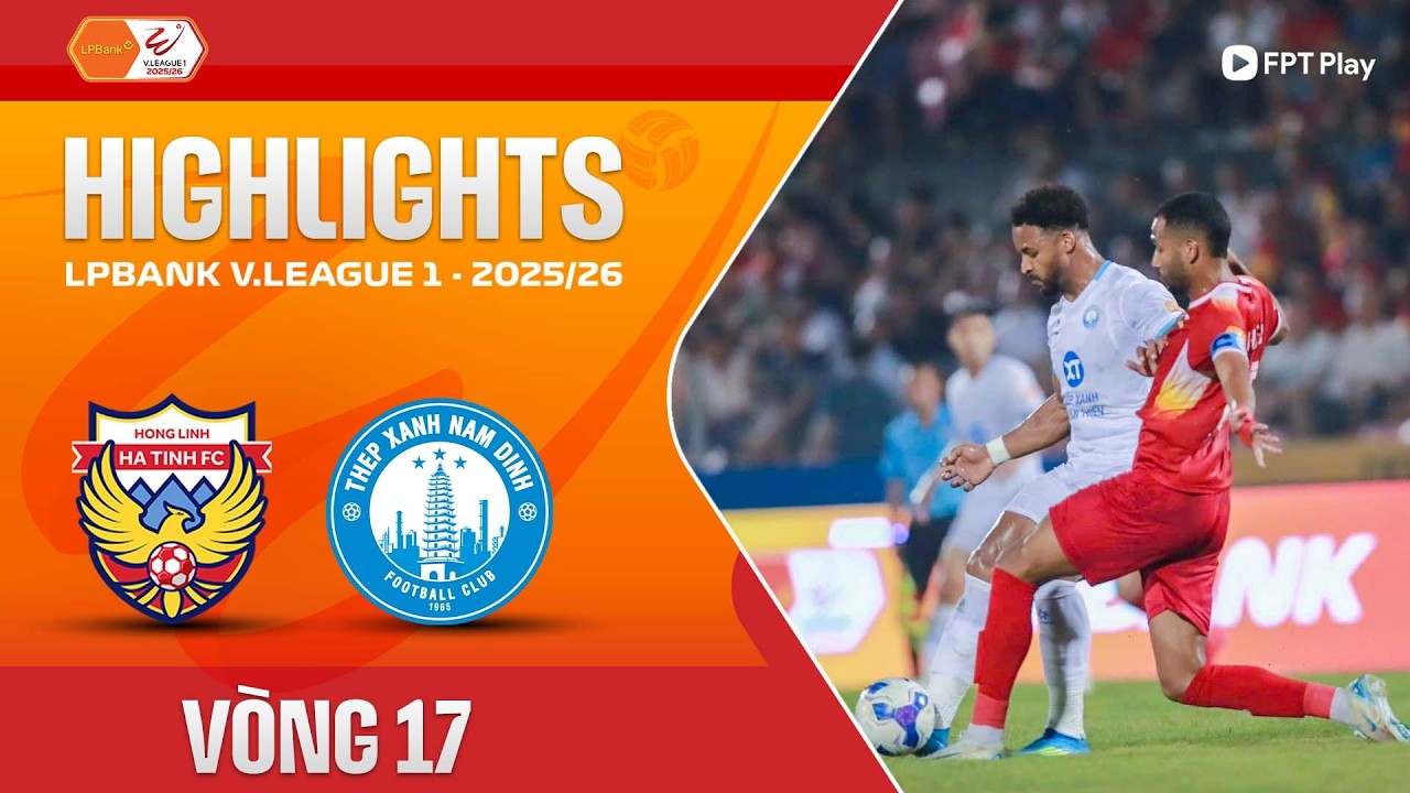 HIGHLIGHTS: HỒNG LĨNH H&Agrave; TĨNH - TH&Eacute;P XANH NAM ĐỊNH | XU&Acirc;N SON TẠO ĐIỂM NHẤN, CHIẾN THẮNG MIỄN CH&Ecirc;