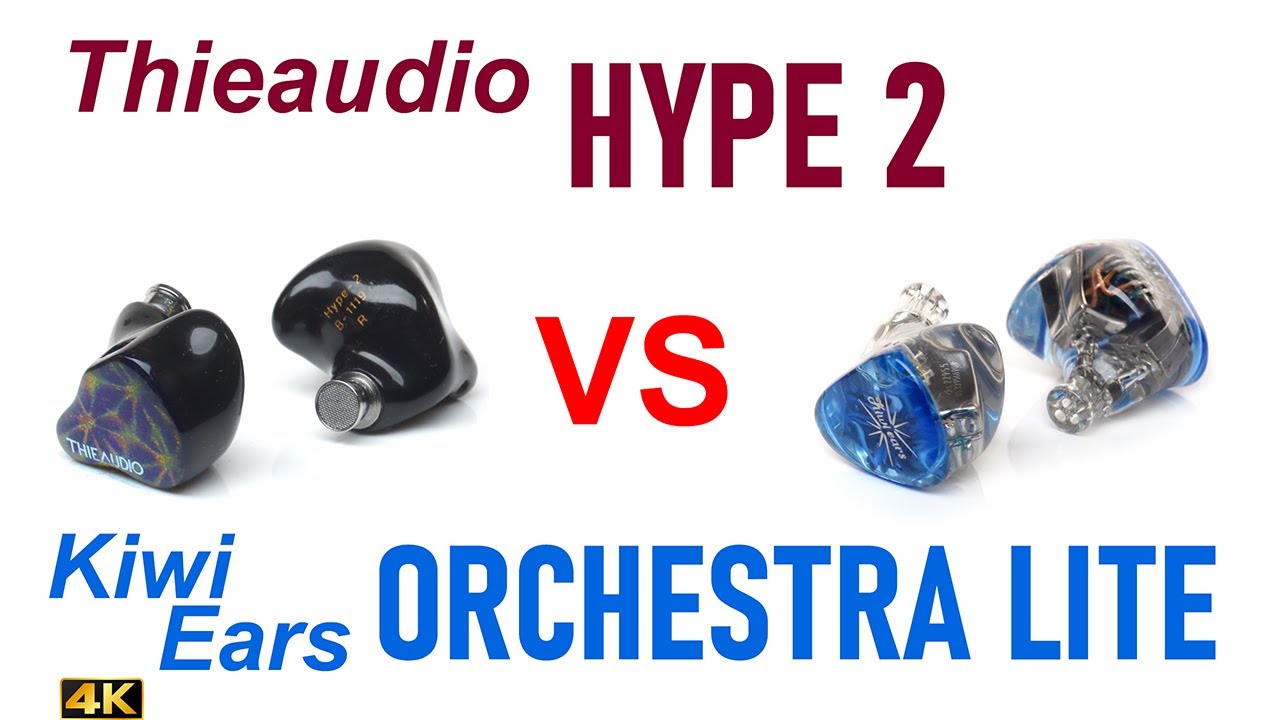 Thieaudio Hype 2 vs Kiwi Ears Orchestra Lite  - IEM sound comparison