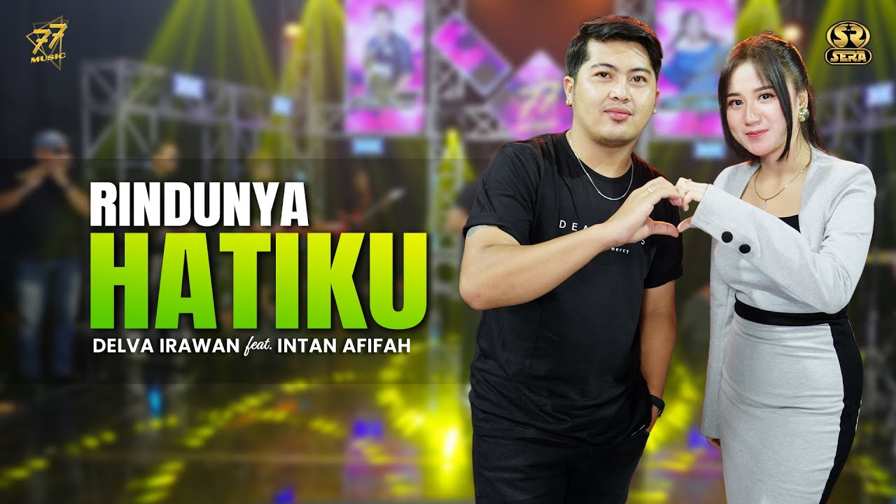 DELVA IRAWAN Feat. INTAN AFIFAH - RINDUNYA HATIKU | Feat. OM SERA ( Official Music Video )