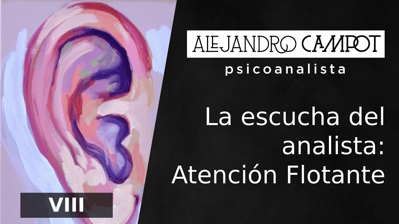 VIII. La escucha del analista: atención flotante.
