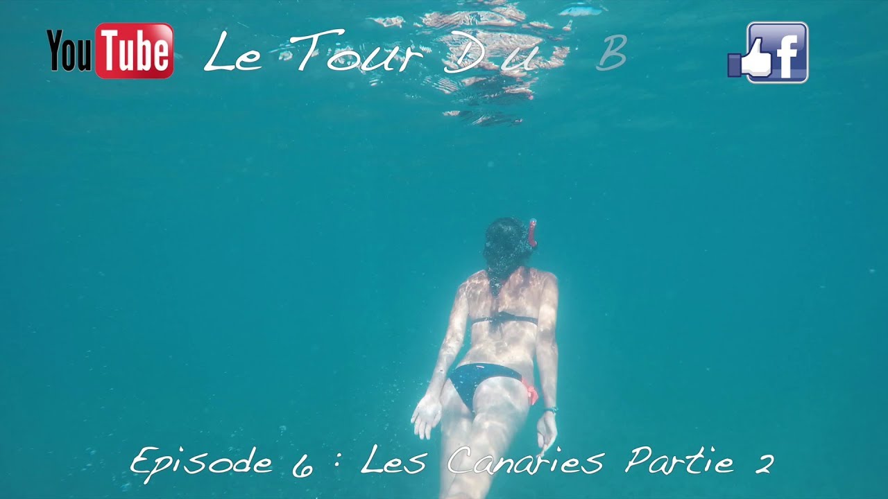 EP.6 - Le Tour Du Bocal - Les Canaries Partie 2