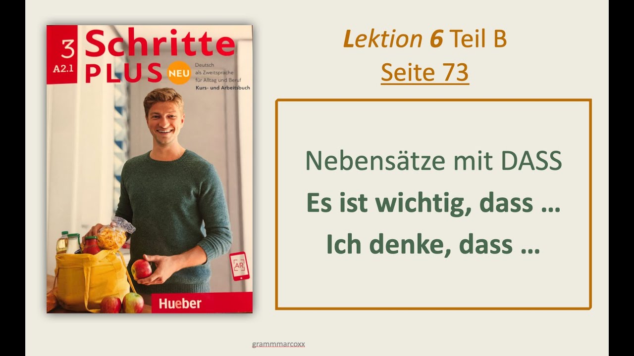 A2.1 - NEBENSÄTZE MIT DASS: Ich denke, DASS ... Schritte Plus Neu 3, Lektion 6, Teil B