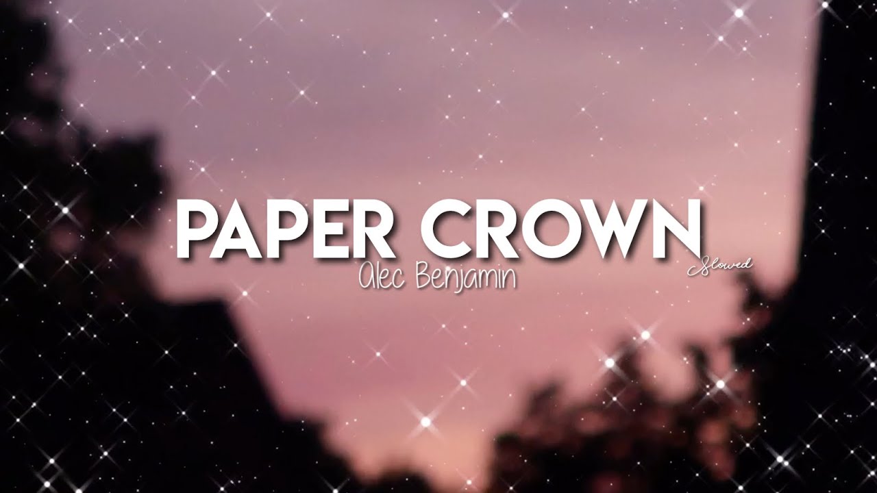 Paper Crown - Alec Benjamin (Slowed💓✨)
