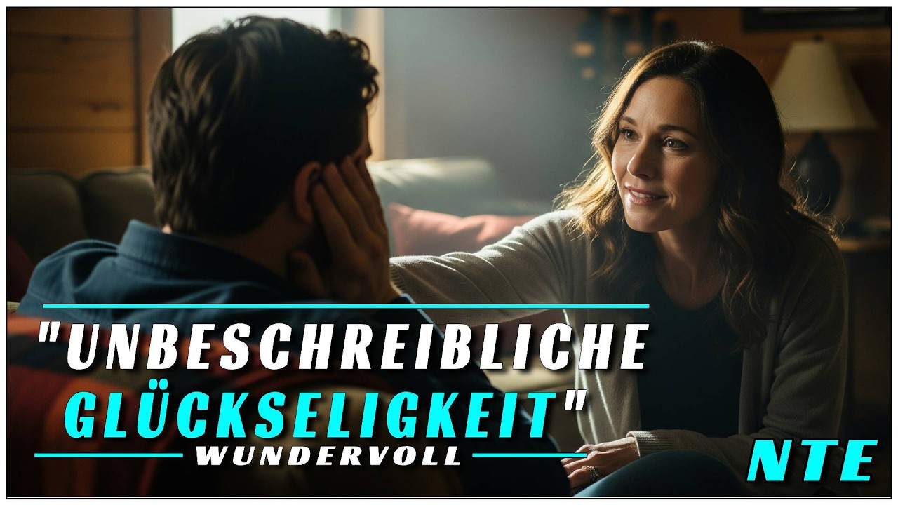 GL&Uuml;CKSELIGKEIT, DIE NICHT ZU BESCHREIBEN IST 🌠 NAHTODERFAHRUNGEN UND MEHR