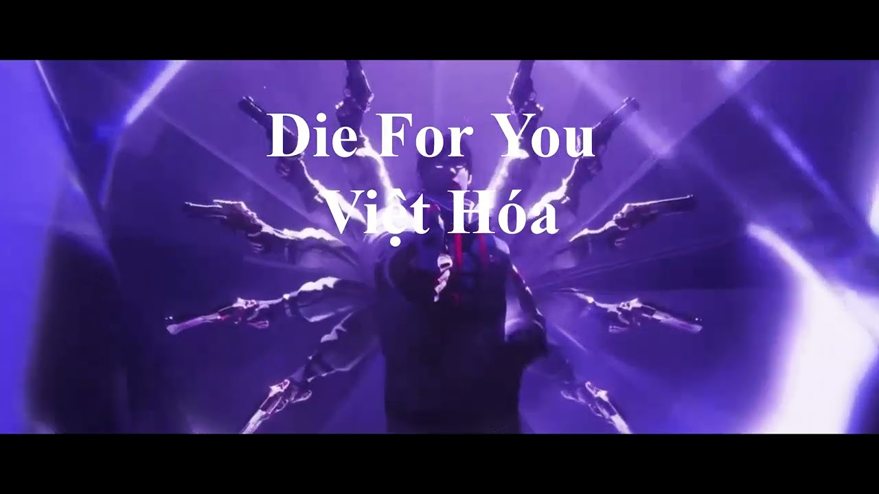 Hy sinh cho bạn (Die For You Valorant Champion song) - VIệt Hóa