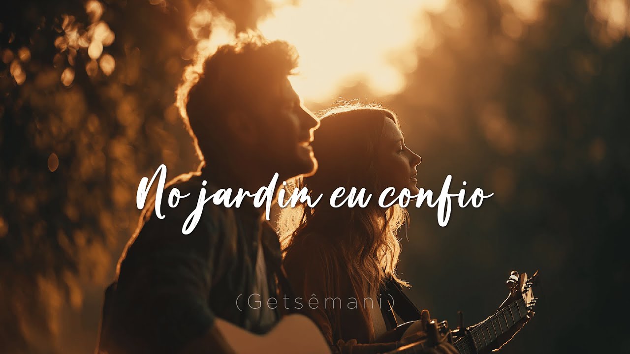 NO JARDIM EU CONFIO - RENOVE SUA FÉ - Música Inspirada em GETSÊMANI e Julliany Souza