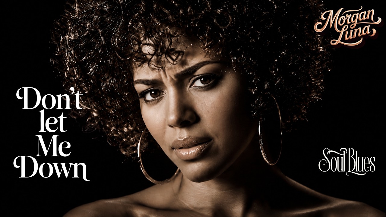 Morgan Luna - Don&rsquo;t Let Me Down - Blues Music - Soul Blues