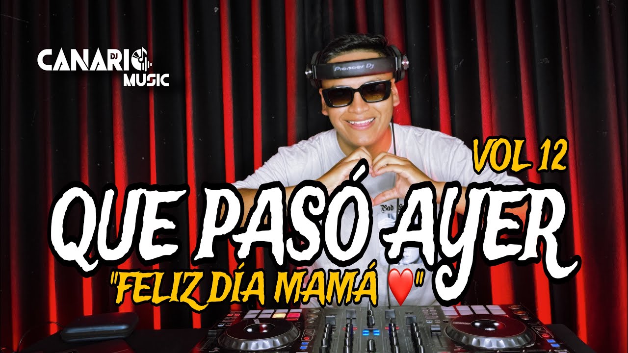 QUE PASÓ AYER VOL 12 “FELIZ DIA MAMÁ ❤️” DJ CANARIO (ROSSMERY ❤️, ILUSTRINA 👵🏻, ROSA 🌹)