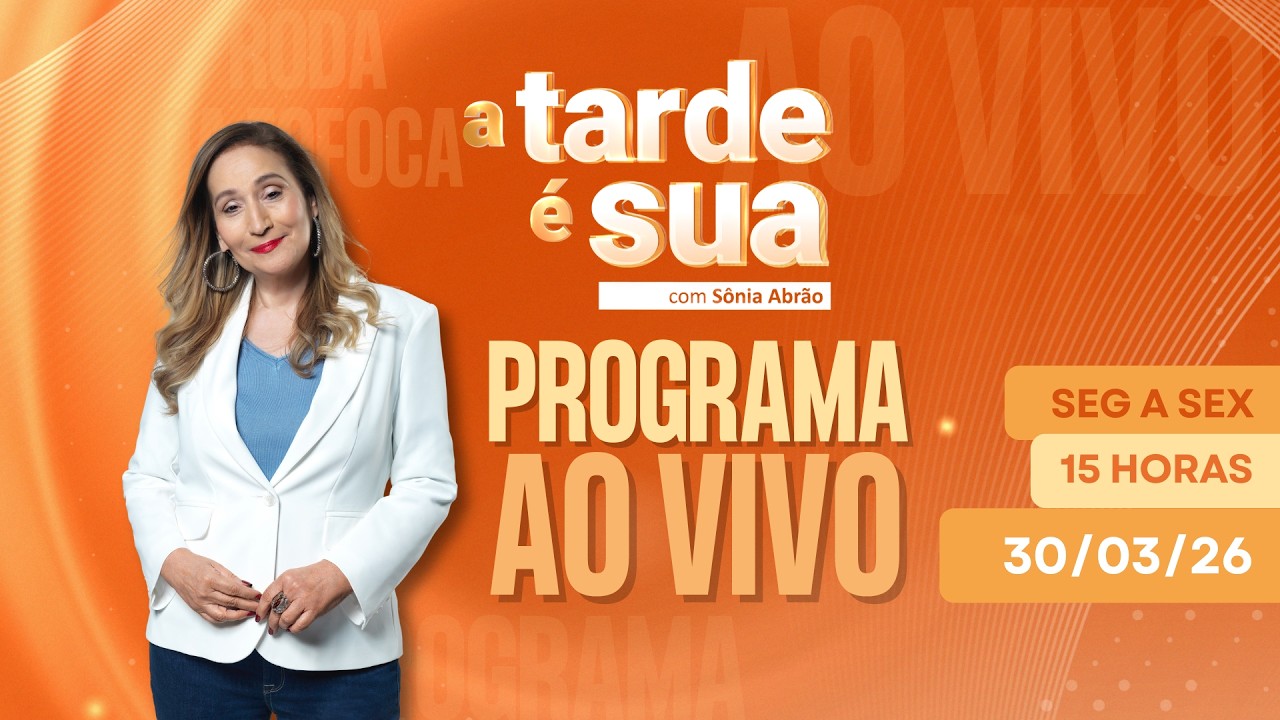 A Tarde &eacute; Sua (Ao Vivo) 30/03/2026