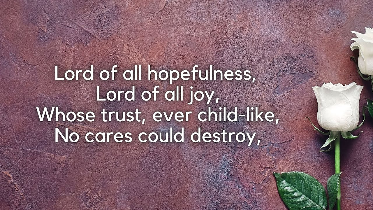 Lord of All Hopefulness - Lyrics