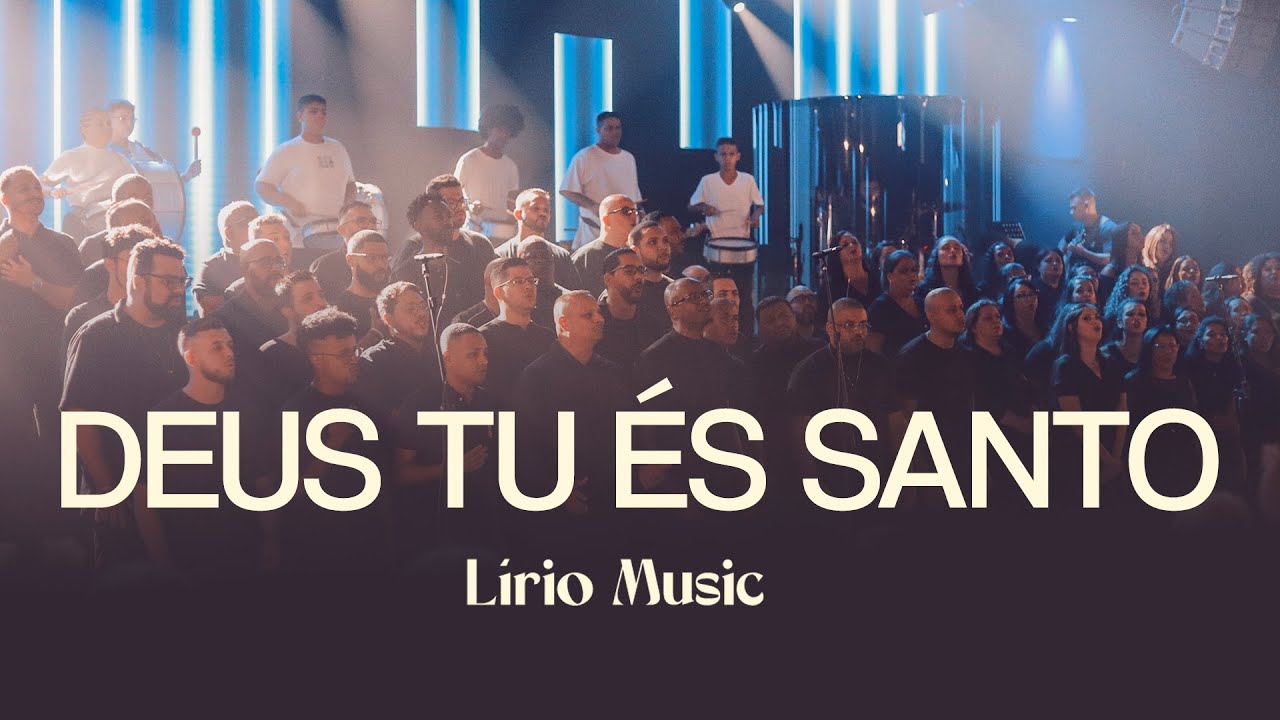 DEUS TU ÉS SANTO - LÍRIO MUSIC