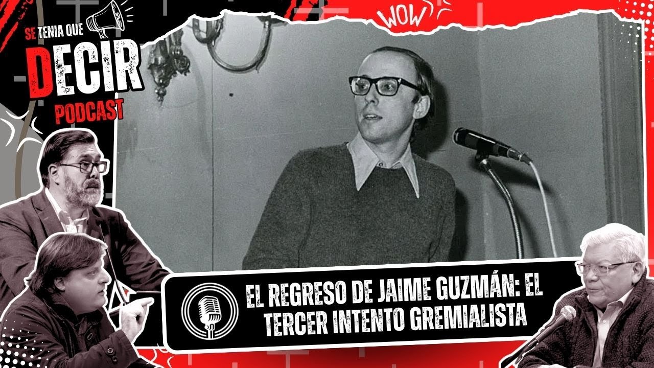 EL REGRESO DE JAIME GUZMÁN: El tercer intento del Gremialismo y el clasismo de la izquierda