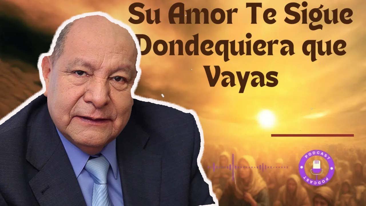 Su Amor Te Sigue Dondequiera que Vayas - Pastor Alejandro Bullón