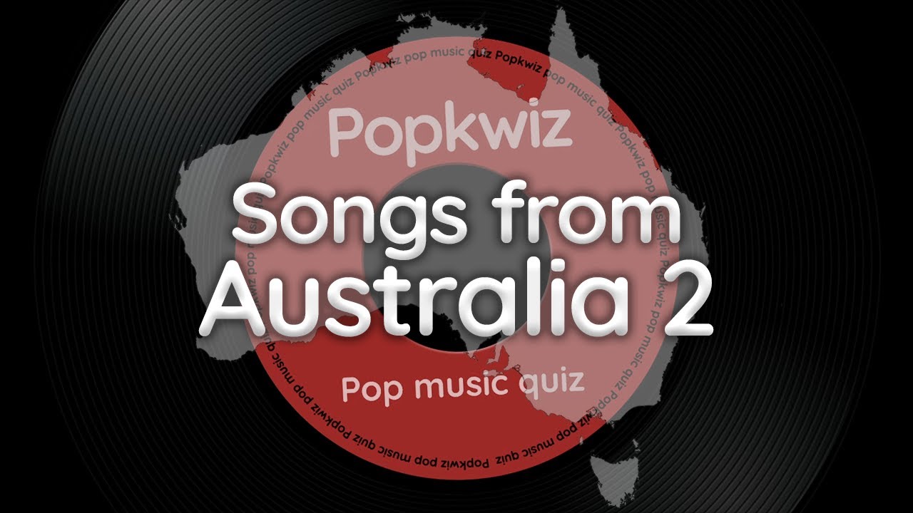 Guess the Songs from Australia 2 - Popkwiz - Pop Music Quiz