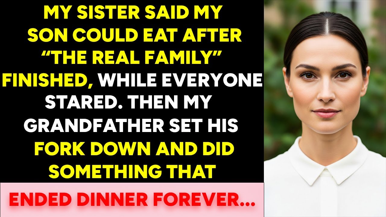 My Sister Said My Son Could Eat After “The Real Family” Finished, Then My Grandfather..